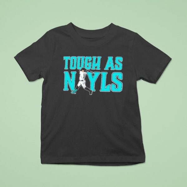 Tough As Nayls Josh Naylor Seattle Mariners Baseball Strength Tribute T Shirt