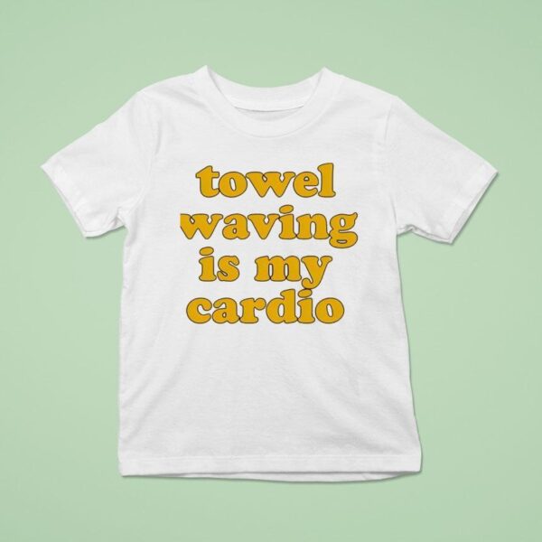Towel Waving In My Cardio T Shirt
