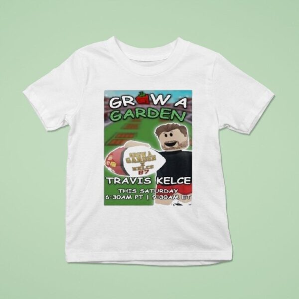 Travis Kelce Roblox Grow A Garden This Saturday T Shirt