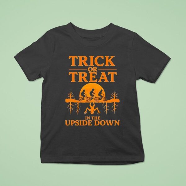Trick Or Treat In The Upside Down Halloween T Shirt