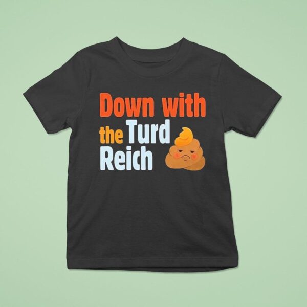 Trump Down With The Turd Reich Shi T Shirt