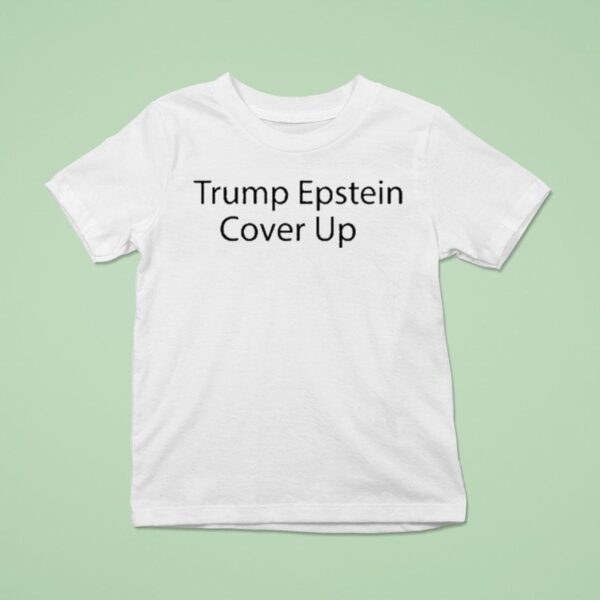 Trump Epstein Cover Up T Shirt