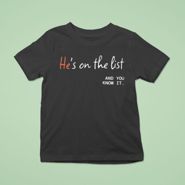 Trump He Is On The List And You Know It Epstein Files T Shirt