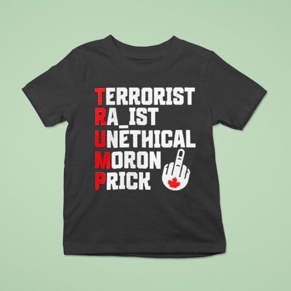 Trump Terrorist Racist Unethical Moron Prick T Shirt