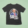 Trump X Cent Percen T Shirt