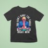 Trump You Don T Have The Cards Right Now T Shirt