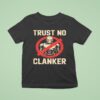 Trust No Clankers T Shirt
