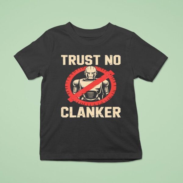 Trust No Clankers T Shirt