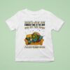 Turtle There S Just Not Enough Time In The Day For All The Stuff I M Not Going To Do T Shirt