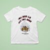 Two Beer Or Not Two Beer Shakes Beer T Shirt