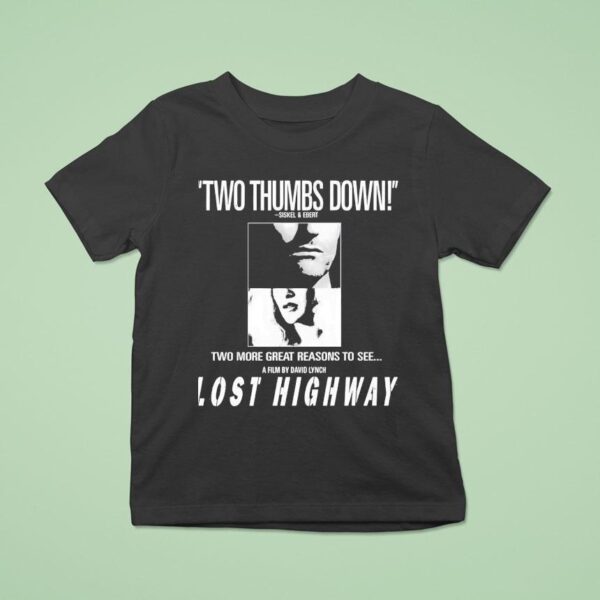 Two Thumbs Down Siskel And Ebert Two More Great Reasons To See A Film David Lynch Lost Highway T Shirt