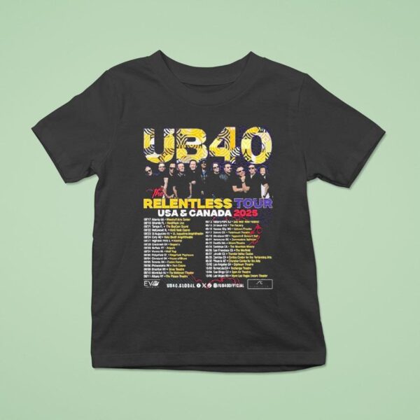 Ub The Relentless Tour Usa And Canada Cities List Start In Atlanta Ga At Woodruff Arts Center On August Th T Shirt