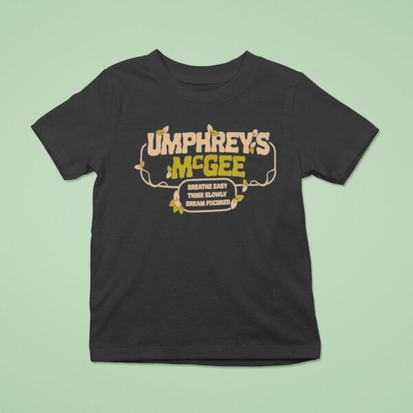 Umphrey S Mcgee Breathe Easy Think Slowly Dream Focused T Shirt