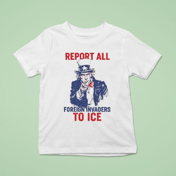 Uncle Sam Report To Ice Foreign Invaders T Shirt