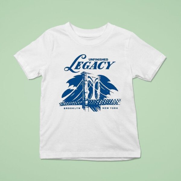 Unfinished Legacy Brooklyn New York Pursui T Shirt