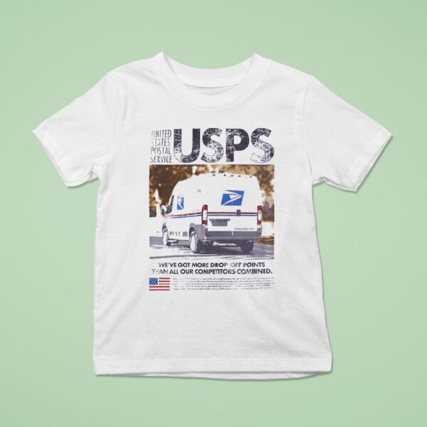United States Postal Service Usps We Ve Got More Drop Off Points Than All Our Competitors Combined T Shirt