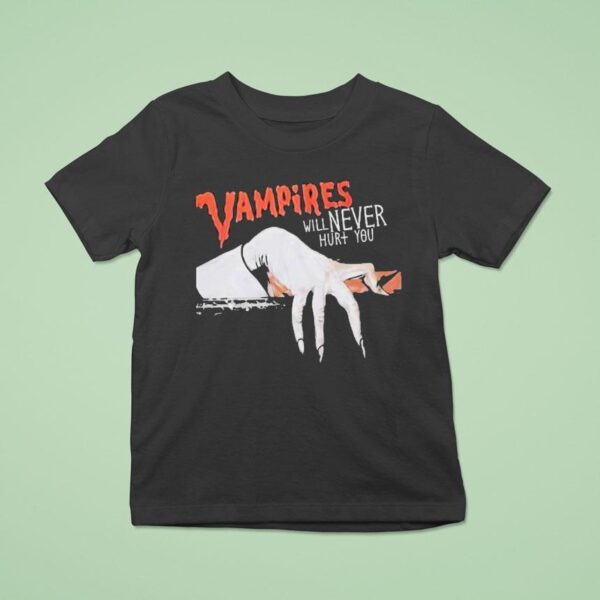 Vampires Will Never Hurt You T Shirt