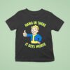 Vault Boy Hang In There It Gets Worse T Shirt