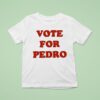 Vote For Pedro T Shirt