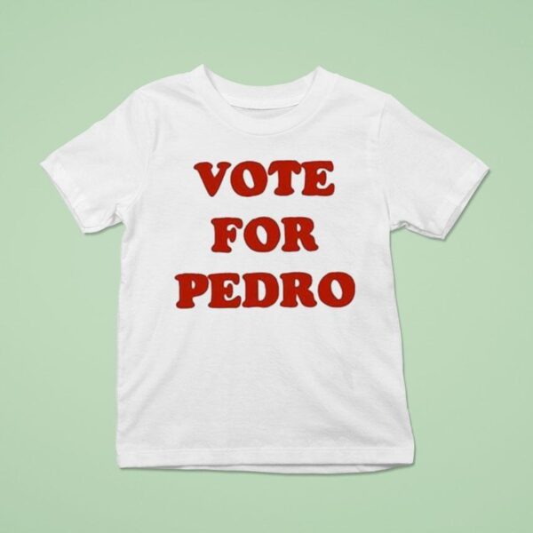 Vote For Pedro T Shirt