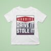 Warning Drive It Like You Stole It Enthuzs T Shirt