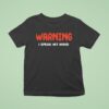 Warning I Speak My Mind New T Shirt