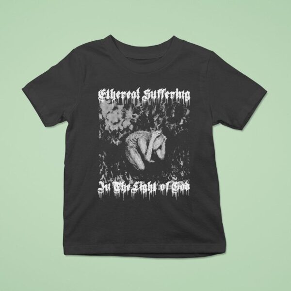 Weeping In The Light Of God Ethereal Suffering T Shirt