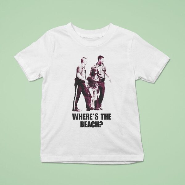 Where S The Beach T Shirt