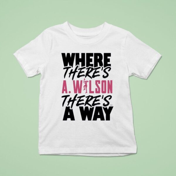 Where There S A Ja Wilson There S A Way T Shirt