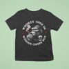 Whiskey Goes In Wisdom Comes Out Monkey Cigarettes T Shirt