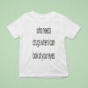 Who Needs Drugs When I Can Look In Your Eyes T Shirt