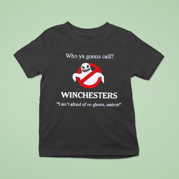 Who Ya Gonna Call Winchesters I Ain T Afraid Of No Ghosts Assbutt Style Ghostbusters T Shirt