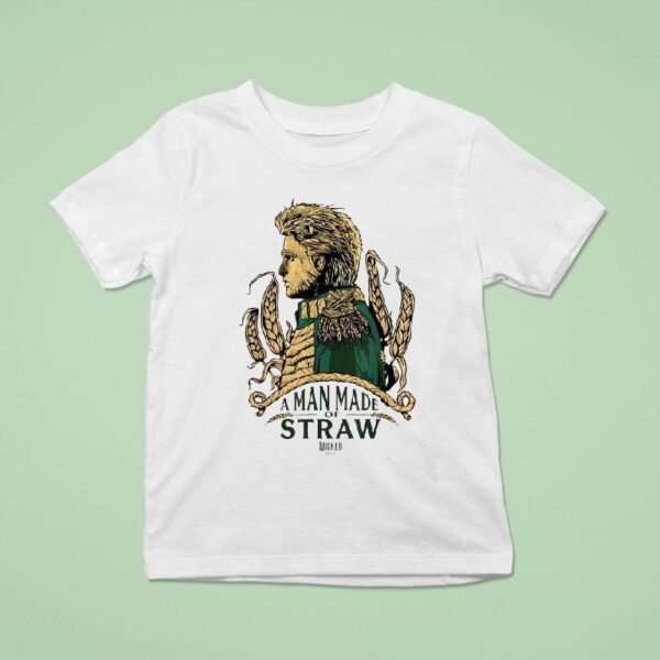 Wicked For Good A Man Made Of Straw T Shirt