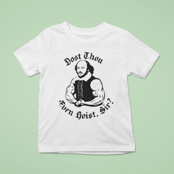 William Shakespeare Dost Thou Even Hoist Sir T Shirt