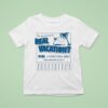 Willis Know How Are You Looking For A Real Vacation T Shirt