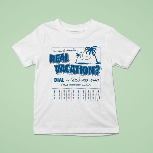 Willis Know How Are You Looking For A Real Vacation T Shirt