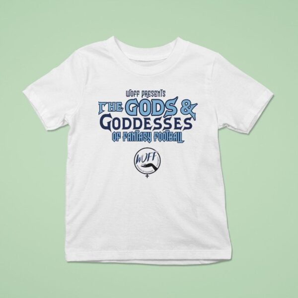Woff Presents The Gods And Goddesses Of Fantasy Football T Shirt