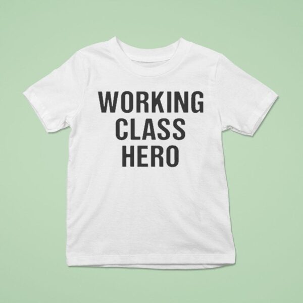 Working Class Hero T Shirt