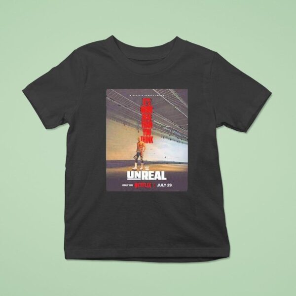 Wwe Unreal Cody Rhodes It S More Real Than You Think Netflix July Wrestling Star The American Nightmare Backstage Documentary T Shirt