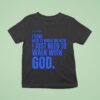 Xo Typing I Don T Need To Know The How I Just Need To Walk With God T Shirt