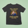 Yes I Am Old But I Saw Jimmy Barnes On Stage T Shirt