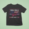 Yes I M A Trump Girl Get Over I T Shirt