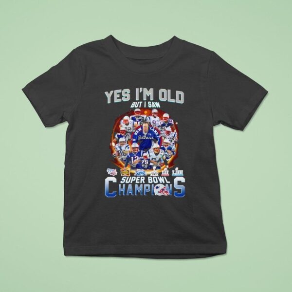 Yes I M Old But I Saw New England Patriots Super Bowl Champions Signatures T Shirt