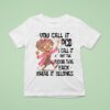 You Call It Ocd I Call It Put The Fcking Thing Back Where It Belongs T Shirt