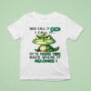 You Call It Ocd I Call It Put The Fucking Thing Back Where It Belongs Crocodile Gator T Shirt