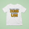 You Can T Spell Dumb Without Um Of T Shirt