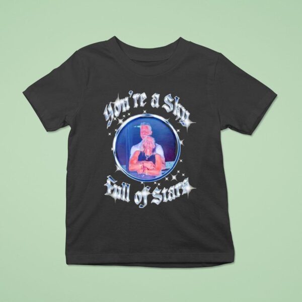 You Re A Sky Full Of Stars T Shirt