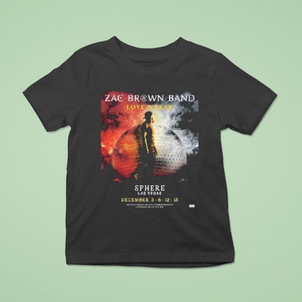 Zac Brown Band Love And Fear Live At Sphere Las Vegas On December T Shirt