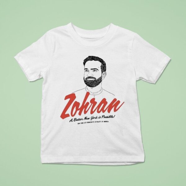 Zohran A Better New York Is Possible New York City Democratic Socialists Of America T Shirt