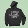 Cross Nails Given Hoodie
